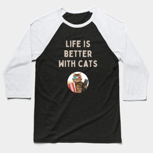 Life is better with cats Baseball T-Shirt